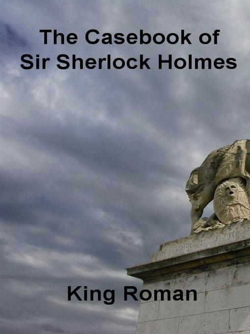 Title details for The Casebook of Sir Sherlock Holmes by King Roman - Available